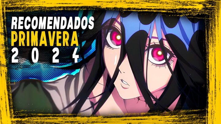 ANIMES que TIENES QUE VER ! ( Primavera 2024 )