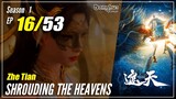 【Zhe Tian】 Season 1 EP 16 - Shrouding The Heavens | Multisub 1080P