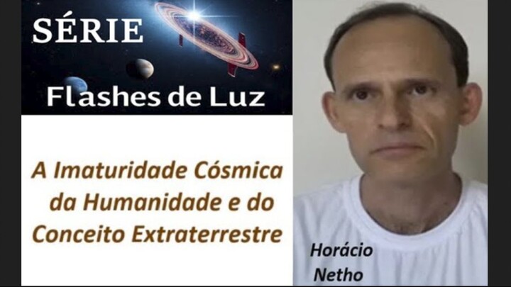 A Imaturidade Cósmica da Humanidade e do Conceito Extraterrestre (Horácio Netho)