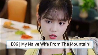 E06 | My Naive Wife From The Mountain [English Sub]