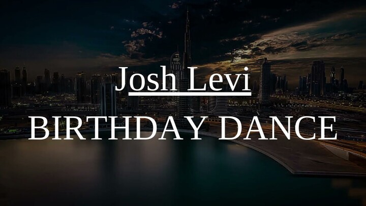 Josh Levi - BIRTHDAY DANCE (Lyrics)