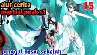 Alur Cerita Martial Peak S1 Part 15 : Pinggul Besar Sebelah