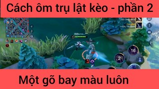 Cách ôm trụ lật kèo #2