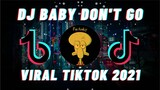 DJ BABY DON'T GO JEDAG JEDUG FULL BEAT REMIX TIKTOK VIRAL FULL BASS TERBARU 2021