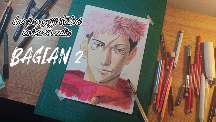 BAGIAN 2 | Akhirnya kelar juga DRAWING YUJJI ITADORI || ANIME X REALISS