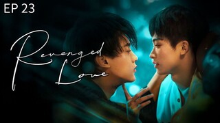 🇨🇳 ʀɛʋɛπɢɛɖ`ʟօʋɛ : EP 23 - SUB INDO