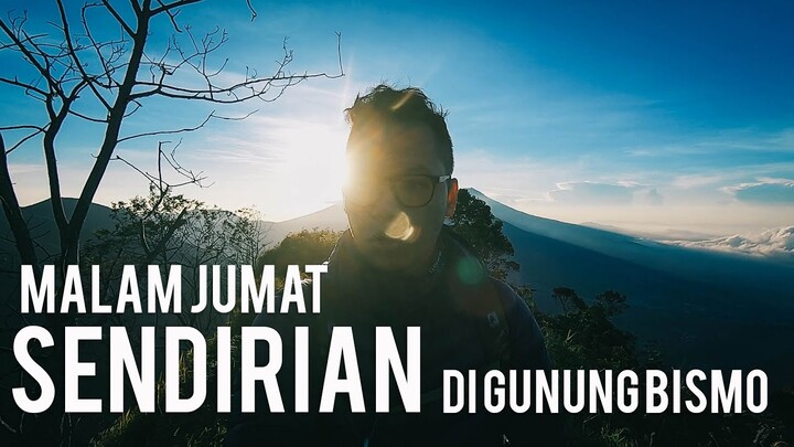 Solo Trekking & Camping | Pendakian Gunung Bismo via Silandak | Malam Jumat Sendirian di Gunung