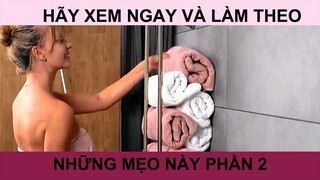 Hãy xem ngay và làm theo những mẹo hay này phần 2