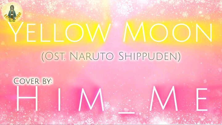🅒︎🅞︎🅥︎🅔︎🅡︎ 🅡︎🅔︎🅠︎🅤︎🅔︎🅢︎🅣︎ | Yellow Moon [Akeboshi] | Ost. Naruto Shippuden