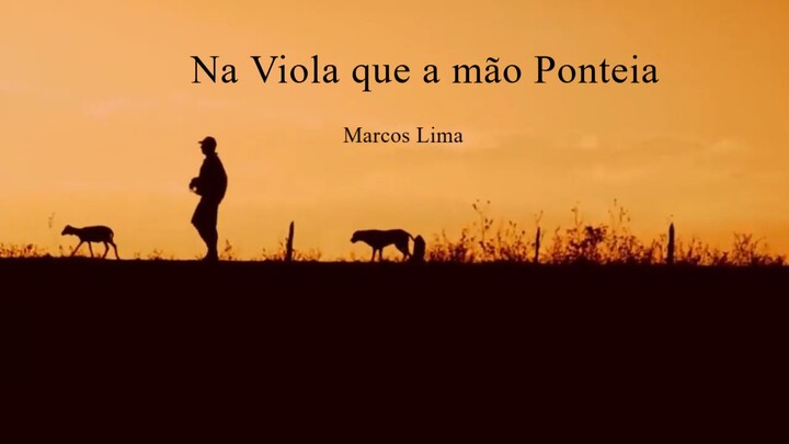 Na Viola que a mão ponteia - Marcos Lima
