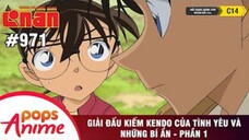 Thám Tử Lừng Danh Conan - Tập 971 | Giải Đấu Kiếm Kendo Của Tình Yêu Và Những Bí Ấn P1 | Lồng Tiếng