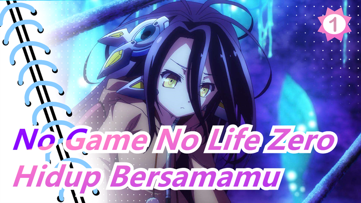 [No Game No Life Zero] Apa yang Kudoakan Ialah Untuk Hidup Bersamamu_1