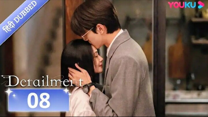 Derailment |EP 08|Hindi Dubbed | Do Duniya Ek Pyaar 💔✨ | Chinese Romantic Mystery Drama