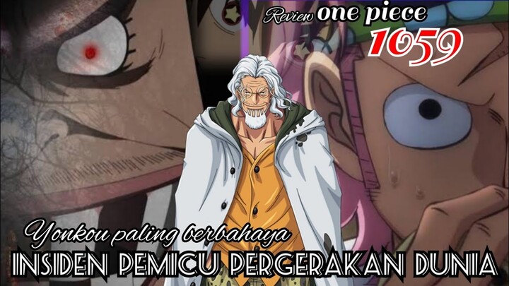 REVIEW OP 1059 - INSIDEN PEMICU PERGERAKAN DUNIA !!| YONKOU PALING BERBAHAYA | REVIEW ONE PIECE 1059