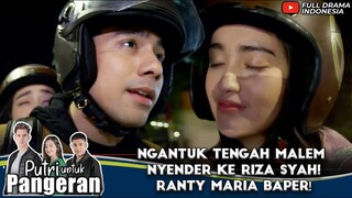 NGANTUK TENGAH MALEM NYENDER KE RIZA SYAH! RANTY MARIA BAPER! - PUTRI UNTUK PANGERAN