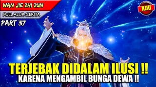 BUNGA DEWA OVERPOWER MEMBUAT YUNFEI MASUK KEDALAM ILUSI KEMATIAN - Alur Cerita Donghua #WJZZ PART 37