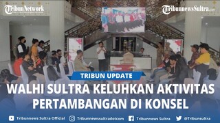 Walhi Sultra Keluhkan Aktivitas Pertambangan di Konsel, Ini Tanggapan Pemprov Sulawesi Tenggara