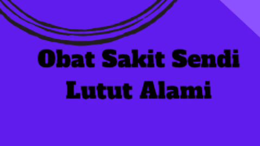 Obat Sakit Sendi Lutut Alami
