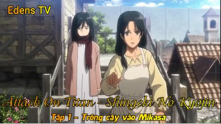 Attack On Titan - Shingeki No Kyojin Tập 1 - Trông cậy vào Mikasa