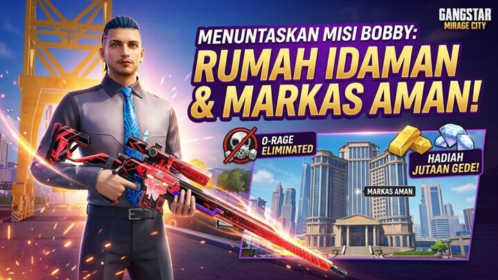 MENUNTASKAN MISI BOBBY: RUMAH IDAMAN & MARKAS AMAN! - Gangstar Mirage City