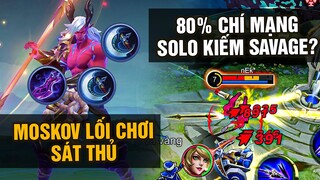 MLBB | MOSKOV "SÁT THỦ" LÊN 80% CHÍ MẠNG? 1 MÌNH VÀO NHÀ ĐỊCH KÍM SAVAGE? | Tốp Mỡ