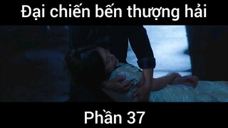 Đại chiến bến thượng hải #37