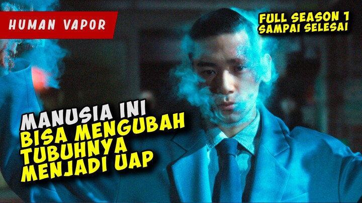 Teror Sosok Misterius Yang Mampu mengubah Tubuhnya Menjadi UAP | HUMAN VAPOR SEASON 1