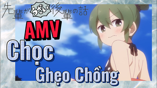 [Senpai Đáng Ghét Của Tôi] AMV | Chọc Ghẹo Chồng