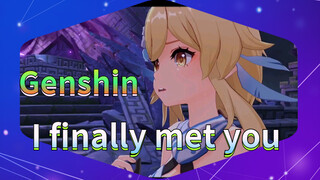I finally met you