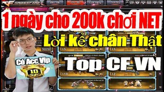 Lời kể 1 ngày cho 200k chơi Net giàu thiệt Top CF VN Gao Funny 2019