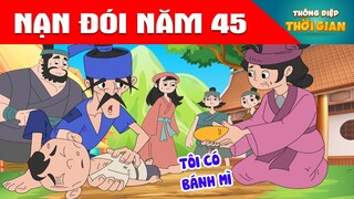 NẠN ĐÓI NĂM 45 - Thông Điệp Thời Gian - Phim Hoạt Hình - Truyện Cổ Tích - Khoảnh Khắc Kỳ Diệu