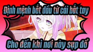 Định mệnh bắt đầu từ cái bắt tay
Cho đến khi nơi này sụp đổ