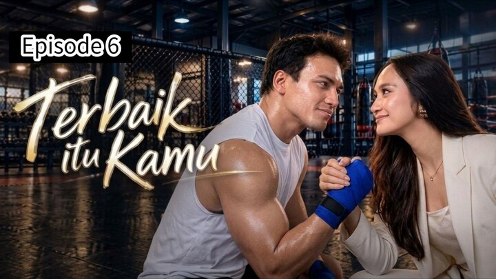 TERBAIK ITU KAMU EPISODE 6