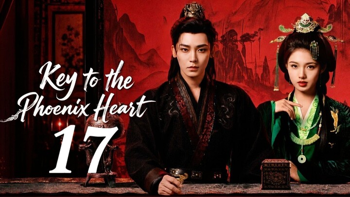 🇨🇳𝙴𝙿. 17 𝙺𝙴𝚈 𝙿𝙷𝙾𝙴𝙽𝙸𝚇 𝙷𝙴𝙰𝚁𝚃 (2026) | 𝙴𝙽𝙶 𝚂𝚄𝙱 | 𝚁𝚘𝚖𝚊𝚗𝚌𝚎/𝙳𝚛𝚊𝚖𝚊