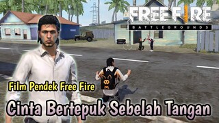 FILM PENDEK FREE FIRE!! CINTA BERTEPUK SEBELAH TANGAN!!