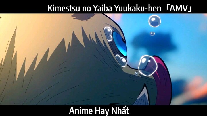 Kimestsu no Yaiba Yuukaku-hen「AMV」Hay Nhất