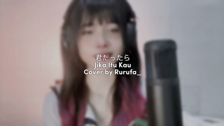 LAGU GAGAL MOVE ON! Kimi dattara cover by rurufa_