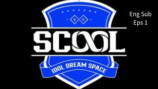 Idol Dream Space [SCOOL] Eps 1 Eng sub