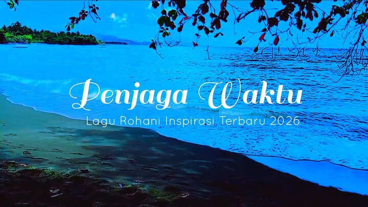 PENJAGA WAKTU___LAGU ROHANI 2026