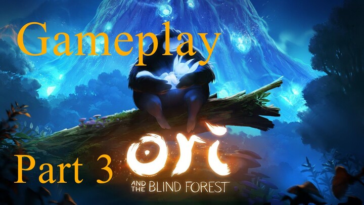 Ori & the blind forest Gameplay [part 3]