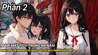Review Manhua | Main Biến Mất Ba Năm Sau Khi Trở Lại Nghe Tin Bạn Gái Cũ Nói Mình Đã Chết Phần 2