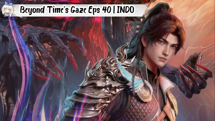 Beyond Time's Gaze Episode 40 Sub Indo