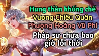 [ VGVD ] Pháp sư khống chế cực mạnh Vương Chiêu Quân ( Phượng Hoàng Vũ Phi )