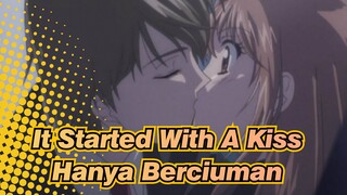 It Started With A Kiss | [AMV] Hanya Ciuman!!!_1