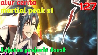 Alur Cerita Martial Peak S1 Part 127 : Kejutan Prajurit Darah