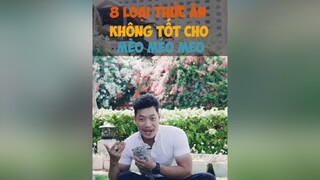 8 loại thức ăn không tốt cho Mèo Méo Meo dcgr tuitienpet LearnOnTikTok education pet tips cat