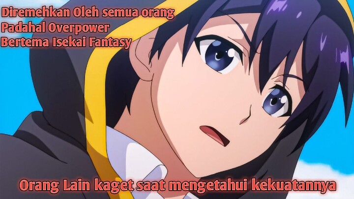 Kaget!! dikira lemah padahal aslinya sangat overpower - Rekap alur cerita anime