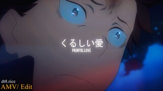 Painful Love [くるしい愛] (4K UHD/ AMV Re:Zero)