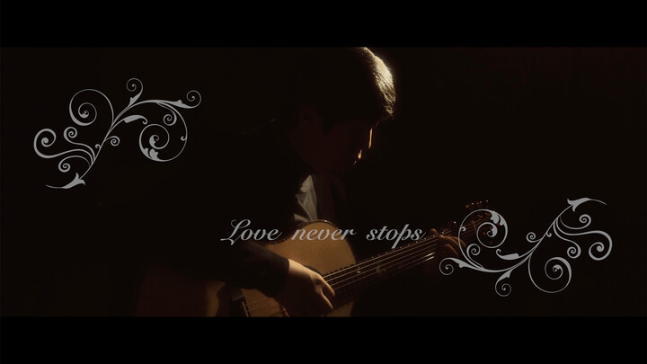 Play the song "Love Never Stops" with the Fingerstyle guitar