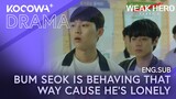 I Think Bum Seok Is Behaving That Way Cause He's Lonely | Weak Hero Class 1 EP06 | KOCOWA+